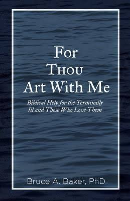 For Thou Art With Me by Bruce A. Baker, PhD